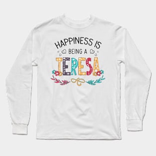 Happiness Is Being A Teresa Wildflowers Valentines Mothers Day Long Sleeve T-Shirt